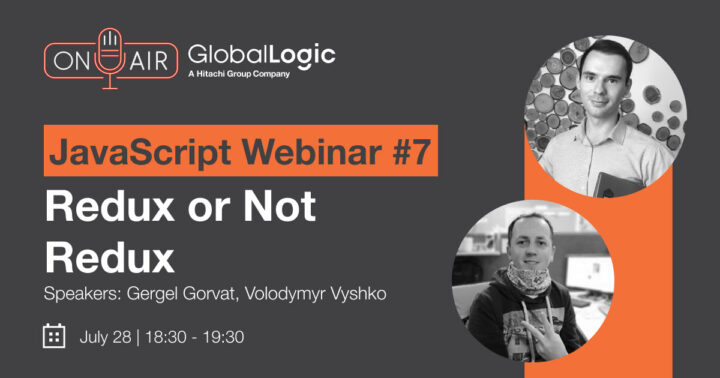 JavaScript Community Webinar #7: “Redux or Not Redux” 28 липня 2021 року, 18:00 – 19:30